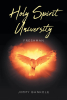 Author Jimmy Bankole’s New Book, "Holy Spirit University: Freshman," is a Faith-Based Read That Aims to Inspire Individuals to Open Themselves Up to the Holy Spirit