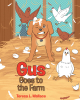 Author Teresa L. Wallace’s New Book, "Gus Goes to the Farm," is a Charming Tale That Centers Around a Dog Named Gus Who Manages to Save the Day While Visiting the Farm