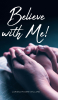 Author Larissa Moore-Willard’s New Book, "Believe with Me!" is a Stirring Twenty-One Day Devotional Designed to Help Readers Further Develop Their Faith