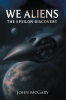 Author John McGary’s New Book, "We Aliens: The Epsilon Discovery," is a Riveting Sci-Fi Tale That Explores the Results of Mankind’s First Contact with an Alien Species