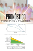 Author Bernardo Gutierrez, MD’s New Book, “PRONÓSTICO: PRINCIPIOS Y PRÁCTICA,” Calls for a More Personalized Approach to Medicine to Better Meet Individual Patient Needs