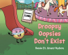 Author Renée St. Amant Hudson’s New Book, "Droopsy Oopsies Don’t Exist," Follows a Young Girl Who Thinks Someone is Causing Mayhem on Her Day with Her Grandpa