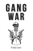 Author Frida Love’s New Book “Gang War” Follows a Young Woman Who Moves to Chicago After Her Boyfriend is Killed, Only to Lose Her Next Love to Gun Violence Again