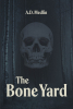Author A.D. Medlin’s New Book “The Bone Yard” is a Gripping Mystery Novel That Follows a Sheriff Whose Mundane Work Takes a Turn When a Corpse is Uncovered in Town