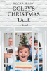 Author Roger Wong’s New Book “Colby's Christmas Tale: A Novel” is a Stirring Tale That Follows a Young Boy Who Investigates His Mysterious Neighbor and His House