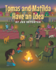 Author Jan Boydstun’s New Book “Tomas and Matilda Have an Idea” is a Charming Tale About Two Children Who Plan a Special Cinco De Mayo Celebration with Their Friends
