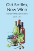 Author Carl W. Lutes’s New Book, "Old Bottles New Wine: Fiction in Prose and Verse," is a Series of Stories Following Individuals Trying to Find Their Place in the World