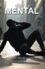 Author John Curry’s New Book, "Mental: Episodes 1 and 2," Follows One Man’s Amazing Journey from Obscurity to Crime Fighter