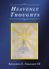 Kenneth E. Straight III’s Newly Released "Heavenly Thoughts" is an Inspiring Collection of Poetry Reflecting Faith, Family, and Resilience