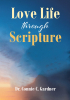 Dr. Connie C. Gardner’s Newly Released "Love Life through Scripture" is an Inspiring Guide to Spiritual Growth and Daily Application of God’s Word