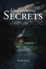 Manda Lynn’s Newly Released “Unearthing Secrets” is a Gripping Tale of Survival, Trust, and the Dangerous Pursuit of Truth