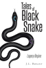 J.L. Bryant’s Newly Released “Tales of Black Snake: Legacy Begins” is an Adventurous New Fantasy Tale of Friendship, Courage, and Destiny