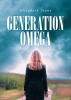 Elizabeth Stone’s Newly Released “Generation Omega” is a Gripping End-Times Narrative Exploring Faith, Courage, and Prophecy in a Rapidly Changing World