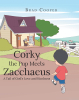 Brad Cooper’s Newly Released “Corky the Pup Meets Zacchaeus” is a Heartwarming, Faith-Based Children’s Story About Kindness, Friendship, and God’s Love