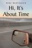 Mike Berthusen’s New Release "Hi, It’s About Time" is an Inspiring and Heartfelt Love Story About How Two People Shared Many Great Moments Together in Memorable Journeys