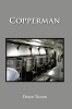 David Tilson’s New Book, "Copperman," a Riveting Autobiographical Account That Chronicles the Author’s Time Serving in the United States Navy Between 1971 and 1975