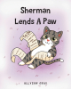 Allyson Gray’s New Book, “Sherman Lends A Paw,” is a Charming Tale That Follows a Cat Named Sherman Who Tries to Help Around the House But Makes a Big Mess of Everything