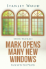 Stanley Wood’s New Book “Mark Opens Many New Windows: Back with the Pirates” Continues the Story of an FBI Agent with the Power to Travel Through Dimensions