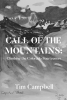 Author Tim Campbell’s New Book, “CALL OF THE MOUNTAINS: Climbing the Colorado Fourteeners,” is an Enduring Account of the Author’s Journey to Climb the Colorado Rockies