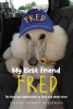 Author David Henry Niemann’s New Book, "My Best Friend Fred: The Real-Life Adventures of Fred and Uncle Dave," Explores the Bond Between the Author and His Brother’s Dog
