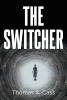 Author Thomas S. Cass’s New Book “The Switcher” Follows a Psychologist’s Attempts to Discern the Truth Behind a Patient’s Claim of Having Lived Over Four Hundred Years