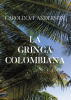 Author Carolina T. Anderson’s New Book “La gringa colombiana” Follows Two University Students Who Find Love Amidst Racial Tensions Against Latin Americans