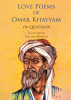 Author Kianoosh Heshmati’s New Book “Love Poems of Omar Khayyam In Quatrain” is Compelling Modern Translation of the Persian Poet Khayyam’s Collection of Love Quatrains