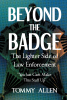 Author Tommy Allen’s New Book “Beyond the Badge: The Lighter Side of Law Enforcement” is a Collection of Stories from the Author’s Nearly Thirty Years on the Force