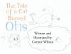 Author Connie Wilson’s New Book, "The Tale of a Cat Named Otis," is a Charming Story That Follows the Adventures of Otis and the Life Lessons He Learns Along the Way