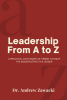 Andrew Zawacki’s Book, "Leadership From A to Z: A Practical Dictionary of Terms to Equip the Modern Effective Leader," is Written for Readers Interested in Leadership