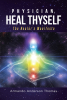 Author Armando Anderson Thomas’s New Book, "Physician, Heal Thyself: The Healer’s Manifesto," Serves as a Guiding Light for Readers
