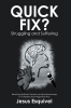Author Jesus Esquivel’s New Book, "Quick Fix? Struggling and Suffering: Resolving Spiritual, Mental, and Emotional Issues in a Healthy and Integrative Way," is Released