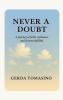 Author Gerda Tomasino’s New Book, "Never A Doubt," is an Autobiography That Takes Readers Through the Heartbreak, Recovery, and Joy of the Author’s Life