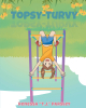 Author Renessa "T.J." Parsley’s New Book “Topsy Turvy” is a Charming Tale That Invites Readers to Imagine How the World Would be if Everything Was Different