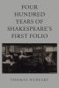 Author Thomas Hubeart’s New Book “Four Hundred Years of Shakespeare’s First Folio” is a Fascinating Look Into Shakespeare’s Folios