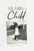 Author E.S. Fisher’s New Book “My Mother's Child” Chronicles the Author’s Struggles and Triumphs Through Life and How Her Faith Helped Her Through Every Step of the Way