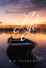 Author R.d. Colmery’s New Book, "A Wonderful, Rewarding Life," is a Riveting Memoir Documenting the Trials, Triumphs, and Lessons Learned Throughout the Author’s Life