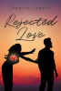 Author Damita Landis’s New Book, "Rejected Love," is a Riveting Romance That Follows a Young Woman on a Mission to Find Her Soulmate