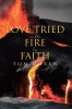 Author Tom Ogren’s New Book, "Love Tried in the Fire by Faith," is a Thought-Provoking Exploration of Jesus as a Second Adam and the Sacrifices He Made for All Mankind.