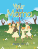 Author Regina Holland’s New Book "Your Mama" is a Heartwarming Children’s Story That Celebrates Mothers of All Kinds