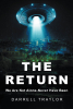 Author Darrell Traylor’s New Book, "The Return: We Are Not Alone—Never Have Been," is a Story Like No Other in Mankind’s History