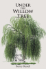 Author Bunny Russell’s New Book, "Under the Willow Tree," is an Intriguing Novel That Follows a Mysterious Romance with a Touch of the Supernatural