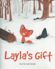 Ruth Watkins’s Newly Released "Layla’s Gift" is a Heartwarming Children’s Tale That Celebrates the Joy of Giving and the True Spirit of Christmas