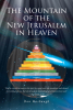 Don Mosbaugh’s Newly Released "The Mountain of the New Jerusalem in Heaven" is a Spiritually Enlightening Exploration of the New Jerusalem and Its Biblical Significance