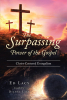 Ed Lacy’s Newly Released "The Surpassing Power of the Gospel" is a Powerful Study on the Life-Changing Message of the Gospel and the Believer’s Call to Proclaim It