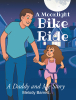 Melody Barrett’s Newly Released "A Moonlight Bike Ride: A Daddy and Me Story" is a Heartwarming Children’s Tale Celebrating the Bond Between Father and Daughter