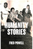 Fred Powell’s Newly Released "Humanity Stories" is a Compelling Exploration of Faith, Family History, and the Shared Experiences That Unite Us All
