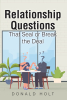 Donald Holt’s Newly Released "Relationship Questions" is a Practical and Insightful Guide for Building Stronger, More Honest Personal and Professional Relationships