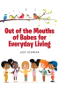 Judy Denmark’s Newly Released “Out of the Mouths of Babes for Everyday Living” is an Inspiring and Heartwarming Daily Devotional