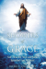 Mark G. Gwaltney’s Newly Released "Showers of Grace" is a Heartfelt Collection of Divinely Inspired Poetry Celebrating God’s Love and Grace